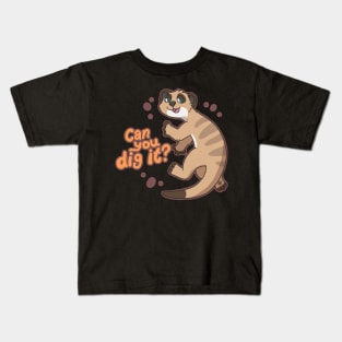 You Dig? Kids T-Shirt